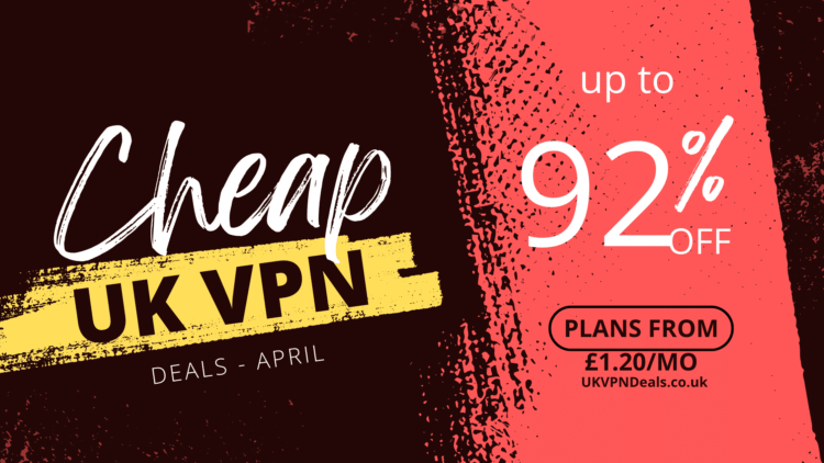 Cheap UK VPN Deals UK 2026 – Save up to 92% and get VPNs from as low as £1.20 per month